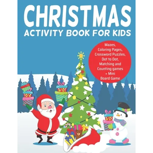 Christmas Activity Book for Kids: : Ages 5-8, Coloring Pages, Dot to Dot, Tracing, Mazes, Matching and Counting Games, Crossword Puzzles and a Mini Bo