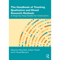 The Handbook of Teaching Qualitative and Mixed Research Methods: A Step-by-Step Guide for Instructors
