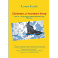Diabetes, a Patient's Story: How to Live a Happy and Healthy Life with Diabetes