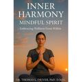 Inner Harmony, Mindful Spirit: Embracing Wellness From Within
