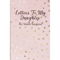 Letters To My Daughter: As I Watch You Grow - Pink Memory Keepsake For A New Mom As A Baby Shower Gift With Gold Foil Effect Polka Dots
