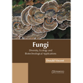 Fungi: Diversity, Ecology and Biotechnological Applications
