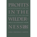 Profits in the Wilderness: Entrepreneurship and the Founding of New England Towns in the Seventeenth Century
