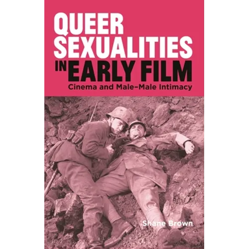 Queer Sexualities in Early Film: Cinema and Male-Male Intimacy