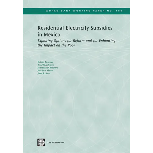 Residential Electricity Subsidies in Mexico: Exploring Options for Reform and for Enhancing the Impact on the Poor Volume 160