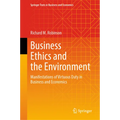 Business Ethics and the Environment: Manifestations of Virtuous Duty in Business and Economics