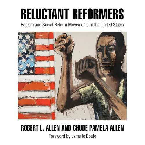 Reluctant Reformers: Racism and Social Reform Movements in the United States