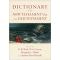 Dictionary of the New Testament Use of the Old Testament