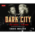 Dark City: The Lost World of Film Noir (Revised and Expanded Edition)