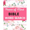 Peace of Mind Bible Word Search: Challenging Peace of Mind Bible Word Book Puzzles Book Great for improving Persistence and Problem Solving Skills Wor