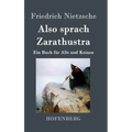 Also sprach Zarathustra: Ein Buch für Alle und Keinen
