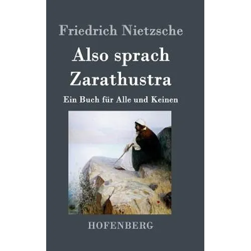 Also sprach Zarathustra: Ein Buch für Alle und Keinen