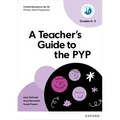 Oxford Resources for IB PYP a Teacher's Guide to the PYP (Grades 4-5)