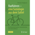 Radfahren - Eine Soziologie Aus Dem Sattel: Das Fahrrad ALS Haustier, Gesetzesbrecher Und Lebensstilikone