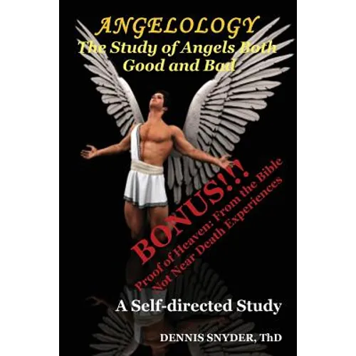 Angelology: The Study of Angels Good and Bad: Self-Directed Bible Study