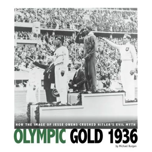 Olympic Gold 1936: How the Image of Jesse Owens Crushed Hitler's Evil Myth