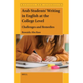 Arab Students' Writing in English at the College Level: Challenges and Remedies