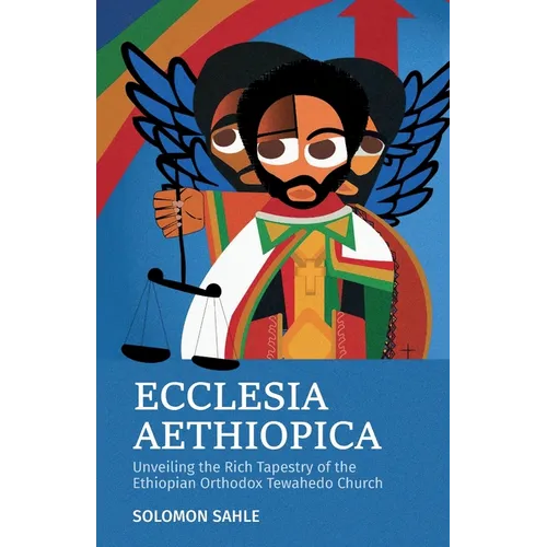 Ecclesia Aethiopica, Unveiling the Rich Tapestry of the Ethiopian Orthodox Tewahedo Church