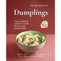 The Big Book of Dumplings: The Ultimate Guide to Mae Delicious Dumplings