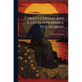 Christ's Certain And Sudden Appearance To Judgment