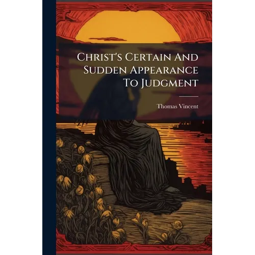 Christ's Certain And Sudden Appearance To Judgment