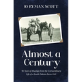 Almost a Century: 96 Years of Musings from the Extraordinary Life of a South Dakota Farm Girl
