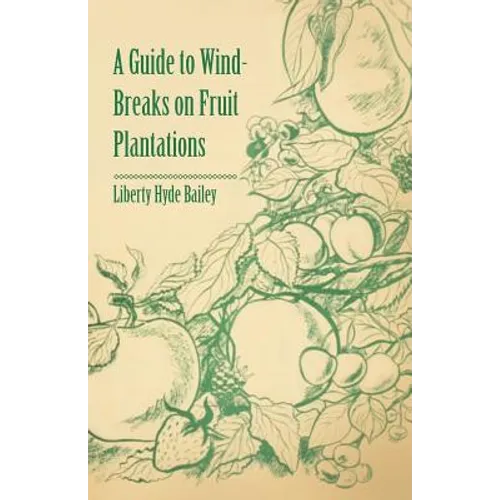 A Guide to Wind-Breaks on Fruit Plantations