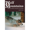 Wolf Mountains, Volume 6: A History of Wolves Along the Great Divide