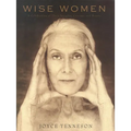 Wise Women: A Celebration of Their Insights, Courage, and Beauty