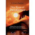 Dry Eyes of Innocence: When Eyes are Forced to Tell a Story that Isn't Theirs