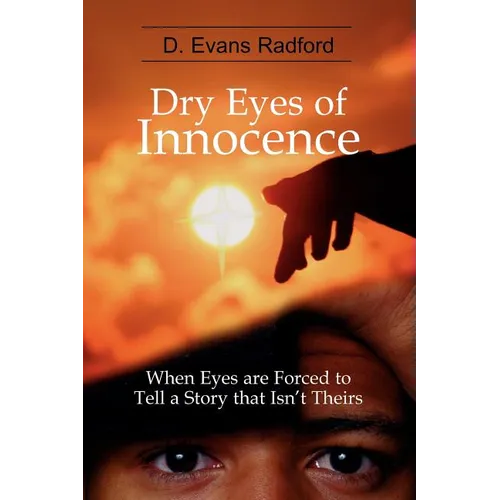 Dry Eyes of Innocence: When Eyes are Forced to Tell a Story that Isn't Theirs