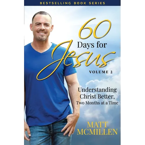 60 Days for Jesus, Volume 2: Understanding Christ Better, Two Months at a Time