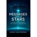 Messages from the Stars: A Guide to Summoning the Galactic Federation