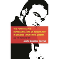 The Performative Representations of Masculinity in Quentin Tarantino's Cinema: All the Auteur's Men