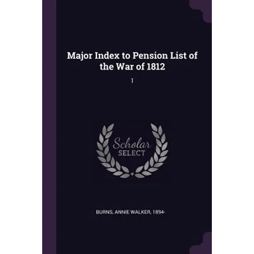 Major Index to Pension List of the War of 1812: 1