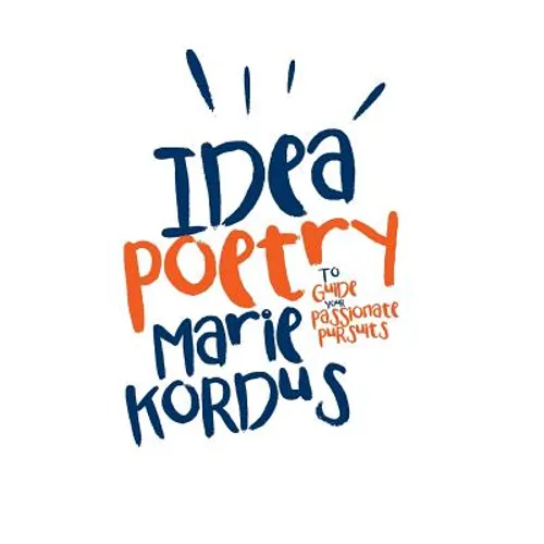 Idea Poetry: To Guide Your Passionate Pursuits