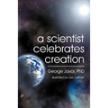 A Scientist Celebrates Creation