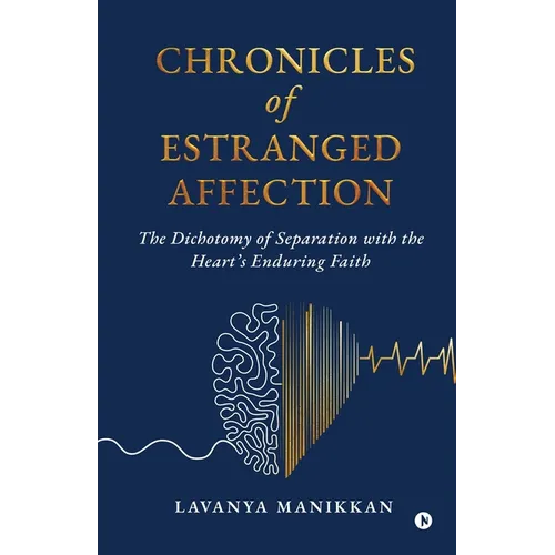 Chronicles of Estranged Affection: The Dichotomy of Separation with the Heart's Enduring Faith