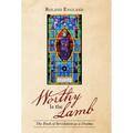 Worthy Is the Lamb: The Book of Revelation as a Drama