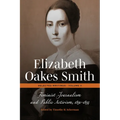 Elizabeth Oakes Smith: Selected Writings, Volume II: Feminist Journalism and Public Activism, 1850-1854