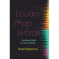 Louder Than Words: Searching for Heart in a Heartless World