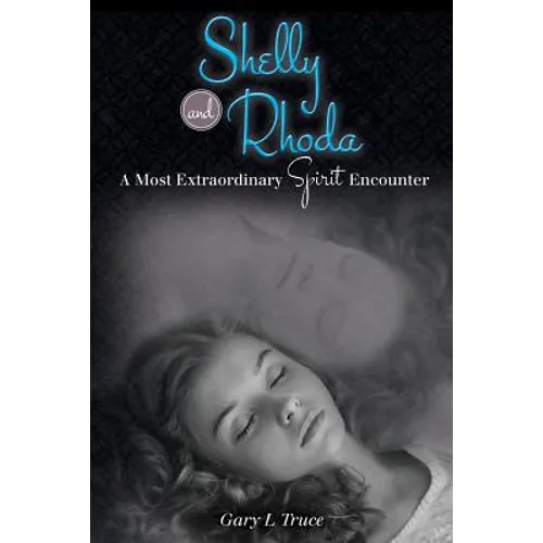 Shelly and Rhoda: A Most Extraordinary Spirit Encounter