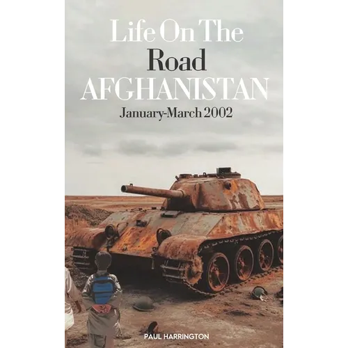 Life On The Road- Afghanistan January-March 2002: I'm Covering Afghanistan, Mom