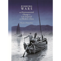 Fishing Wars and Environmental Change in Late Imperial and Modern China