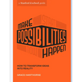 Make Possibilities Happen: How to Transform Ideas Into Reality