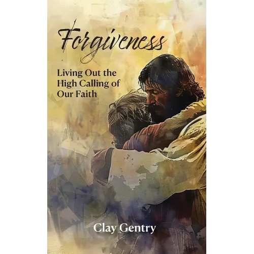 Forgiveness: Living Out the High Calling of Faith