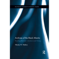 Archives of the Black Atlantic: Reading Between Literature and History