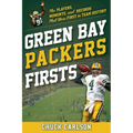 Green Bay Packers Firsts: The Players, Moments, and Records That Were First in Team History