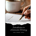 Introduction to Automatic Writing: History - Technique - Textbook