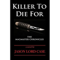 Killer To Die For: The MacMaster Chronicles
